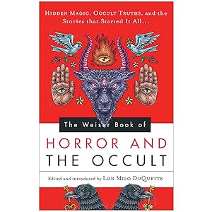 Imagen del vendedor de The Weiser Book of Horror and the Occult: Hidden Magic, Occult Truths, and the Stories That Started It All a la venta por Zoom Books East