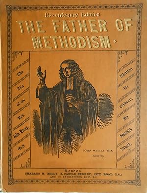 Immagine del venditore per The Father of Methodism. The Life of the Rev. John Wesley M.A. venduto da Vintagestan Books