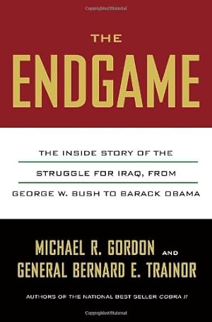 Imagen del vendedor de The Endgame: The Inside Story of the Struggle for Iraq, from George W. Bush to Barack Obama a la venta por Zoom Books Company