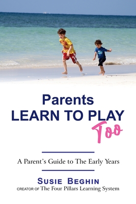 Bild des Verk�ufers f�r Parents Learn To Play Too: A Parent's Guide To The Early Years (Paperback or Softback) zum Verkauf von BargainBookStores