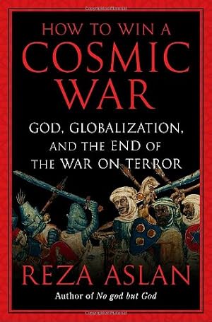 Bild des Verk�ufers f�r How to Win a Cosmic War: God, Globalization, and the End of the War on Terror zum Verkauf von Goodwill Southern California