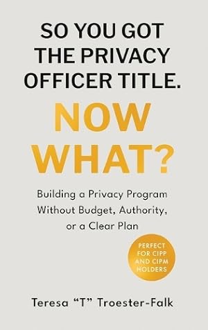 Image du vendeur pour So You Got the Privacy Officer Title. Now What? mis en vente par Rarewaves.com UK