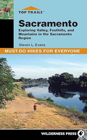 Immagine del venditore per Top Trails: Sacramento: Exploring Valley, Foothills, and Mountains in the Sacramento Region venduto da Greenworld Books
