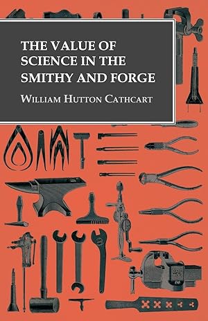 Imagen del vendedor de The Value of Science in the Smithy and Forge a la venta por Blue Vase Books