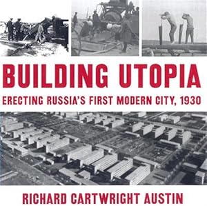 Seller image for Building Utopia : Erecting Russia's First Modern City, 1930 for sale by GreatBookPrices