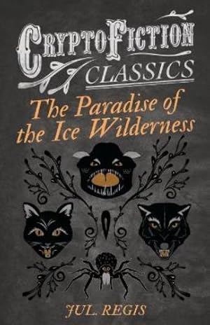 Seller image for The Paradise of the Ice Wilderness (Cryptofiction Classics) for sale by Rarewaves.com USA