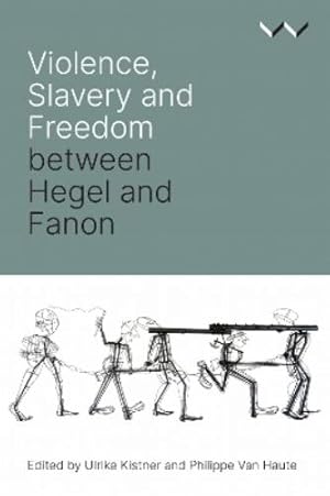 Seller image for Violence, Slavery and Freedom Between Hegel and Fanon for sale by Rarewaves.com USA