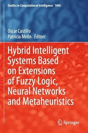 Bild des Verk�ufers f�r Hybrid Intelligent Systems Based on Extensions of Fuzzy Logic, Neural Networks and Metaheuristics zum Verkauf von Rarewaves.com USA