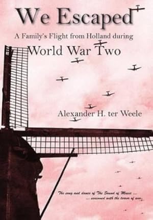 Immagine del venditore per We Escaped A Family's Flight from Holland During WWII venduto da Rarewaves.com USA