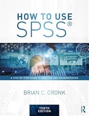 Seller image for How to Use SPSS : A Step-by-Step Guide to Analysis and Interpretation for sale by GreatBookPricesUK