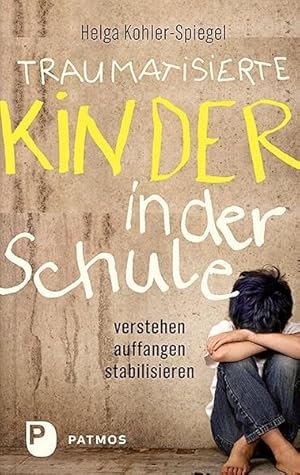Seller image for Traumatisierte Kinder in der Schule: verstehen - auffangen - stabilisieren for sale by Rarewaves.com UK
