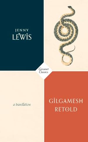 Bild des Verk�ufers f�r Gilgamesh Retold: A Response to the Ancient Epic (Carcanet Classics) zum Verkauf von WeBuyBooks