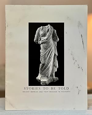 Seller image for Stories to be Told: Ancient Marbles and Their Message to Posterity for sale by Collette's Books