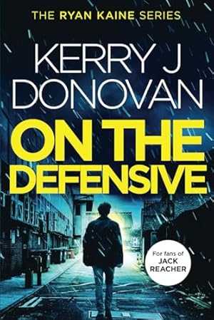 Seller image for Ryan Kaine: On the Defensive: Book 3 in the Ryan Kaine action thriller series for sale by Goodwill Books