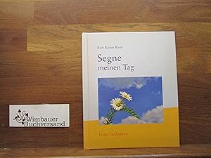 Imagen del vendedor de Segne meinen Tag : [gute Gedanken]. Kurt Rainer Klein / Edition Impulse! a la venta por Antiquariat im Kaiserviertel | Wimbauer Buchversand