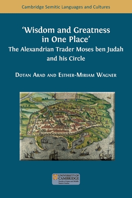 Immagine del venditore per Wisdom and Greatness in one Place: The Alexandrian Trader Moses ben Judah and his Circle (Paperback or Softback) venduto da BargainBookStores