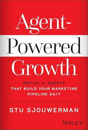 Bild des Verk�ufers f�r Agent-Powered Growth : Deploy AI Agents That Build Your Marketing Pipeline 24/7 zum Verkauf von AHA-BUCH GmbH