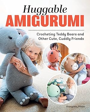 Seller image for Huggable Amigurumi: Crocheting Teddy Bears and Other Cute, Cuddly Friends (Landauer) 14 Projects for 3-Foot-Tall Soft Toy Crochet Animals that Kids Love to Hug: Dog, Cat, Fox, Penguin, Zebra, and More for sale by ZBK Books