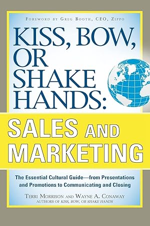 Seller image for Kiss, Bow, or Shake Hands, Sales and Marketing: The Essential Cultural Guide�From Presentations and Promotions to Communicating and Closing for sale by Goodwill