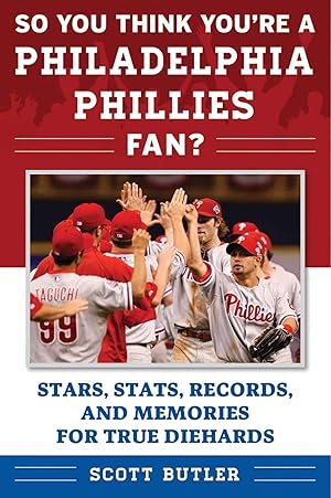 Seller image for So You Think You're a Philadelphia Phillies Fan?: Stars, Stats, Records, and Memories for True Diehards (So You Think You're a Team Fan) for sale by Zoom Books Company