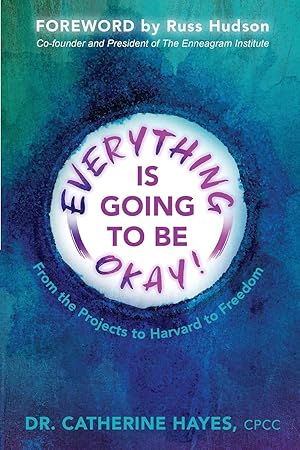 Imagen del vendedor de Everything Is Going to Be Okay!: From the Projects to Harvard to Freedom a la venta por Bay State Book Company