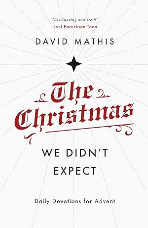 Immagine del venditore per The Christmas We Didn't Expect: A Daily Advent Devotional (Devotions for Christmas reflecting on the wonder of Jesus' incarnation) venduto da Zoom Books Company