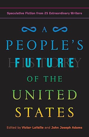 Immagine del venditore per A People's Future of the United States: Speculative Fiction from 25 Extraordinary Writers venduto da Bay State Book Company