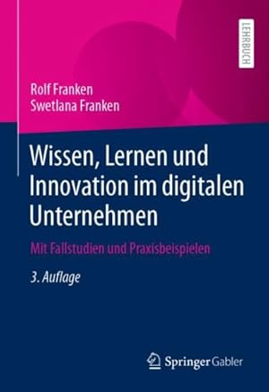 Bild des Verk�ufers f�r Wissen, Lernen Und Innovation Im Digitalen Unternehmen : Mit Fallstudien Und Praxisbeispielen -Language: german zum Verkauf von GreatBookPricesUK