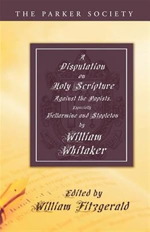 Immagine del venditore per Disputation on Holy Scripture : Against the Papists, Especially Bellarmine and Stapleton venduto da GreatBookPrices