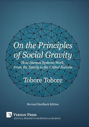 Imagen del vendedor de On the Principles of Social Gravity: How Human Systems Work, from the Family to the United Nations (Revised Hardback Edition) a la venta por GreatBookPrices
