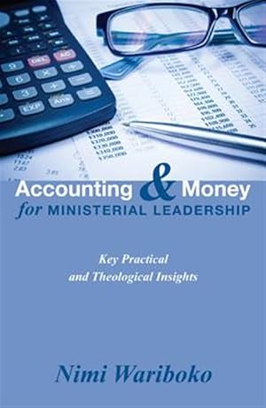 Seller image for Accounting and Money for Ministerial Leadership : Key Practical and Theological Insights for sale by GreatBookPrices