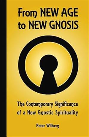 Seller image for From New Age to New Gnosis : On the Contemporary Relevance of Gnostic Spirituality for sale by GreatBookPrices