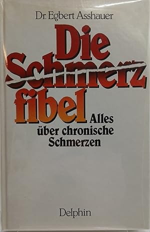 Bild des Verk�ufers f�r Die Schmerzfibel. Alles �ber chronische Schmerzen Alles �ber chronische Schmerzen zum Verkauf von butzle