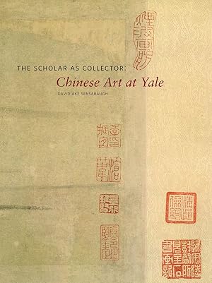 Bild des Verk�ufers f�r The Scholar As Collector: Chinese Art At Yale zum Verkauf von Birkitt's Books