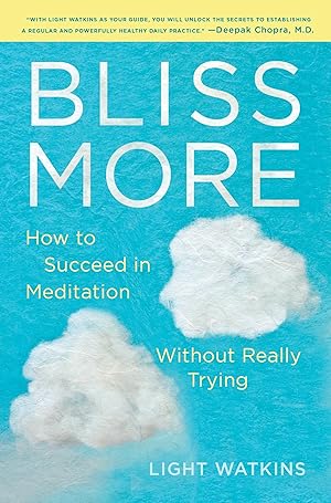 Immagine del venditore per Bliss More: How to Succeed in Meditation Without Really Trying venduto da Greenworld Books