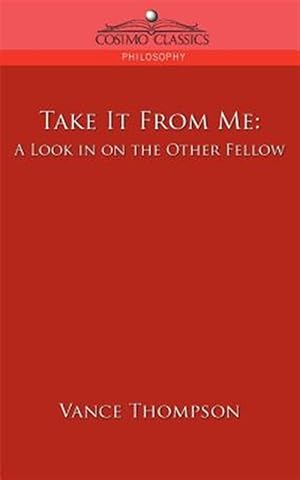 Seller image for Take It from Me : A Look in on the Other Fellow for sale by GreatBookPrices