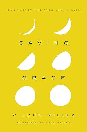 Bild des Verk�ufers f�r Saving Grace: Daily Devotions from Jack Miller zum Verkauf von Dream Books Co.