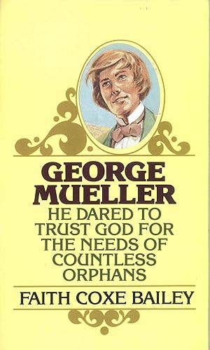 Bild des Verk�ufers f�r George Mueller: He Dared to Trust God for the Needs of Countless Orphans zum Verkauf von Dream Books Co.
