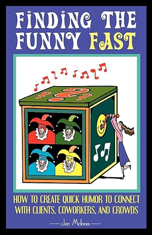 Seller image for Finding The Funny Fast: How to Create Quick Humor to Connect with Clients, Coworkers and Crowds for sale by Goodwill of Greater Milwaukee and Chicago