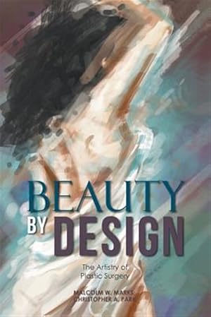 Bild des Verk�ufers f�r Beauty by Design : The Artistry of Plastic Surgery zum Verkauf von GreatBookPricesUK