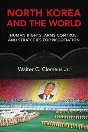 Immagine del venditore per North Korea and the World : Human Rights, Arms Control, and Strategies for Negotiation venduto da GreatBookPricesUK