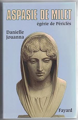 Seller image for Aspasie de Milet égérie de Périclès. Histoire d'une femme, histoire d'un mythe. for sale by Rometti Vincent