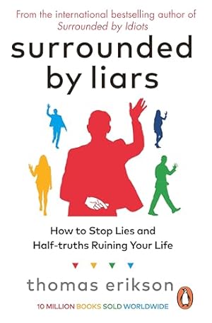 Seller image for Surrounded by Liars: How to Stop Lies and Half-truths Ruining Your Life from the Bestselling Author of Surrounded by Idiots for sale by WeBuyBooks