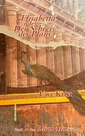 Bild des Verk�ufers f�r Elisabetta oder Der Schrei des Pfau : 2. Roman der Elisabetta-Trilogie zum Verkauf von AHA-BUCH GmbH