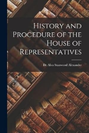 Imagen del vendedor de History and Procedure of the House of Representatives a la venta por Rarewaves.com UK