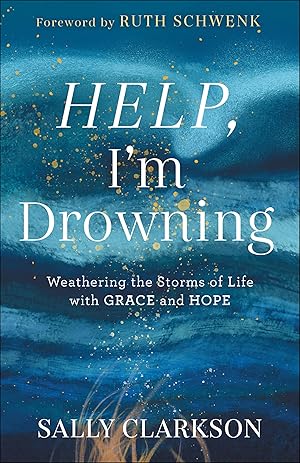 Bild des Verk�ufers f�r Help, I'm Drowning: Weathering the Storms of Life with Grace and Hope zum Verkauf von Dream Books Co.