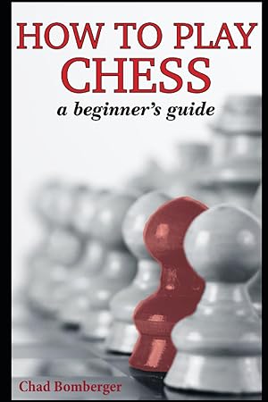 Immagine del venditore per How To Play Chess: A Beginner's Guide to Learning the Chess Game, Pieces, Board, Rules, & Strategies venduto da Greenworld Books