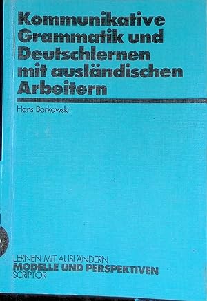 Bild des Verk�ufers f�r Kommunikative Grammatik und Deutschlernen mit ausl�ndischen Arbeitern. Lernen mit Ausl�ndern / Reihe A zum Verkauf von books4less (Versandantiquariat Petra Gros GmbH & Co. KG)
