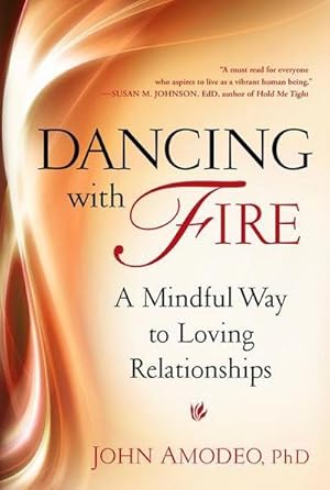 Bild des Verk�ufers f�r Dancing with Fire : A Mindful Way to Loving Relationships zum Verkauf von AHA-BUCH GmbH