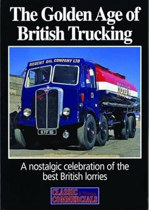 Immagine del venditore per The Golden Age of British Trucking: A Nostalgic Celebration of the Best of British Lorries venduto da WeBuyBooks